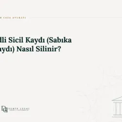 Adli Sicil Kaydı (Sabıka Kaydı) Nasıl Silinir?