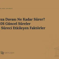 Ceza Davası Ne Kadar Sürer? 2026 Güncel Süreler ve Süreci Etkileyen Faktörler
