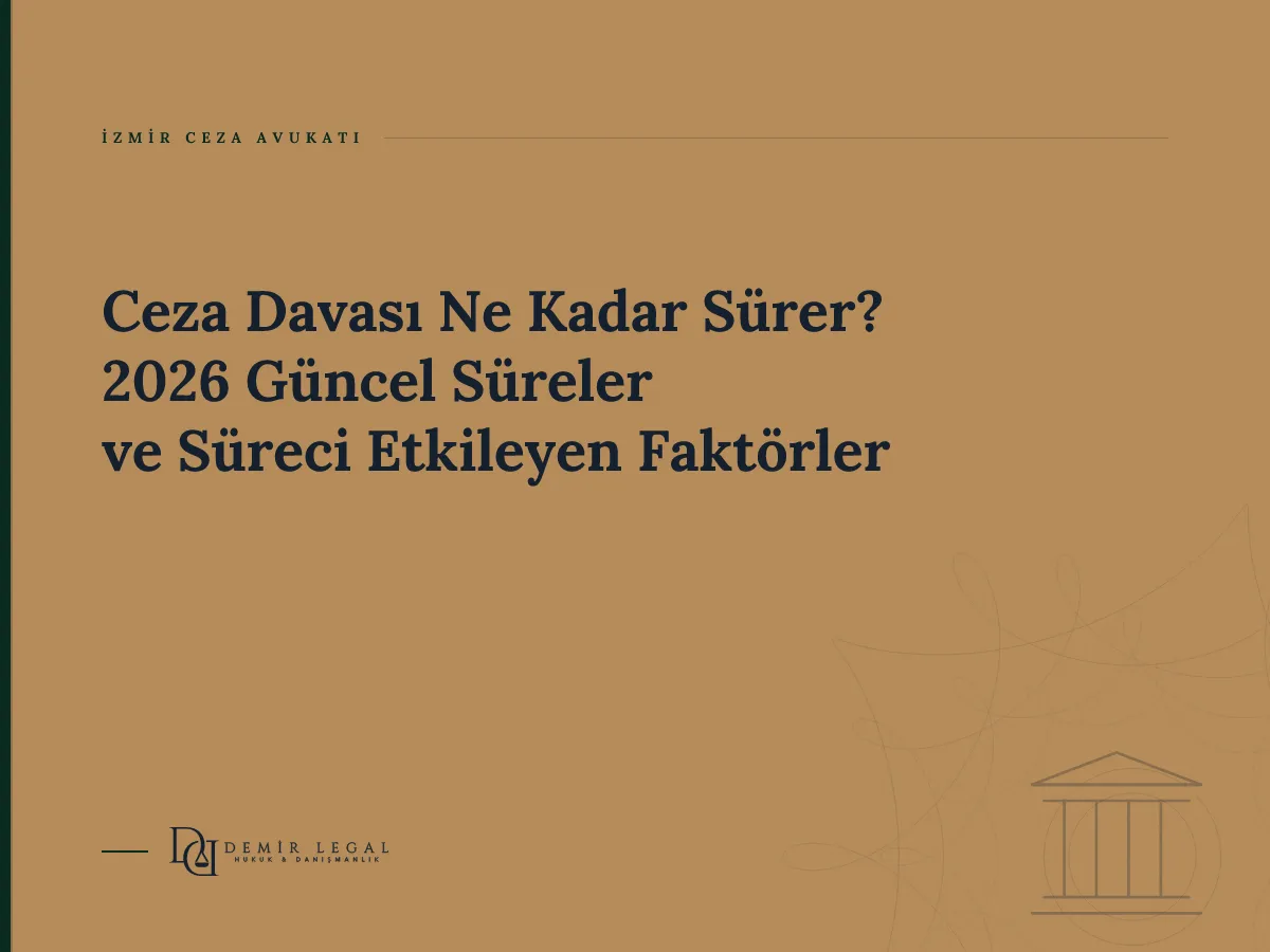 Ceza Davası Ne Kadar Sürer? 2026 Güncel Süreler ve Süreci Etkileyen Faktörler