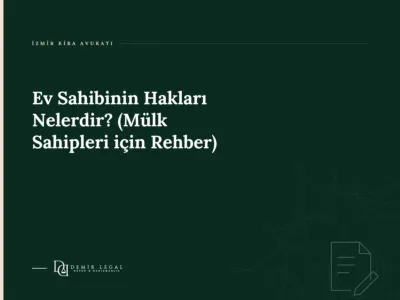 Ev Sahibinin Hakları Nelerdir? (Mülk Sahipleri için Rehber)