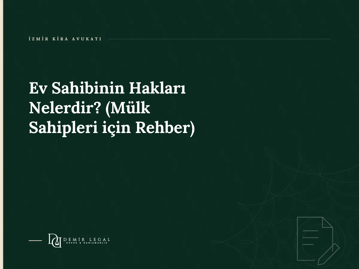 Ev Sahibinin Hakları Nelerdir? (Mülk Sahipleri için Rehber)