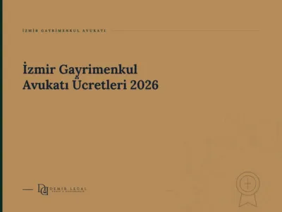 İzmir Gayrimenkul Avukatı Ücretleri 2026