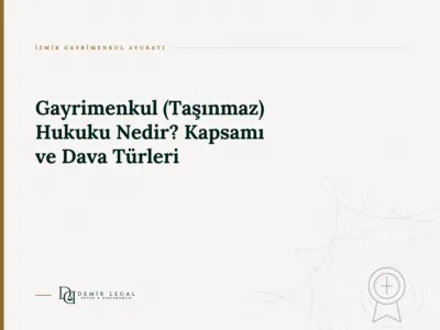 Gayrimenkul (Taşınmaz) Hukuku Nedir? Kapsamı ve Dava Türleri