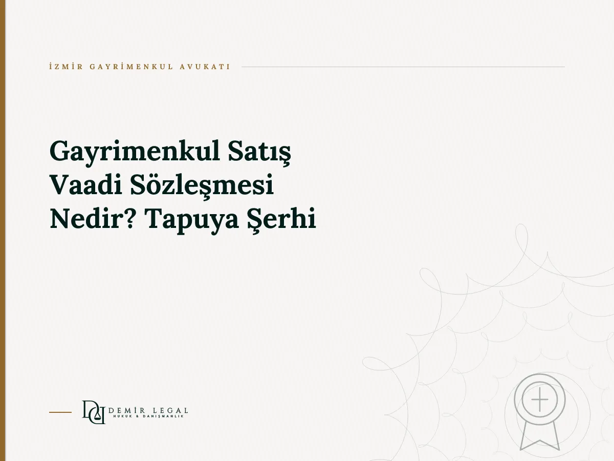 Gayrimenkul Satış Vaadi Sözleşmesi Nedir? Tapuya Şerhi