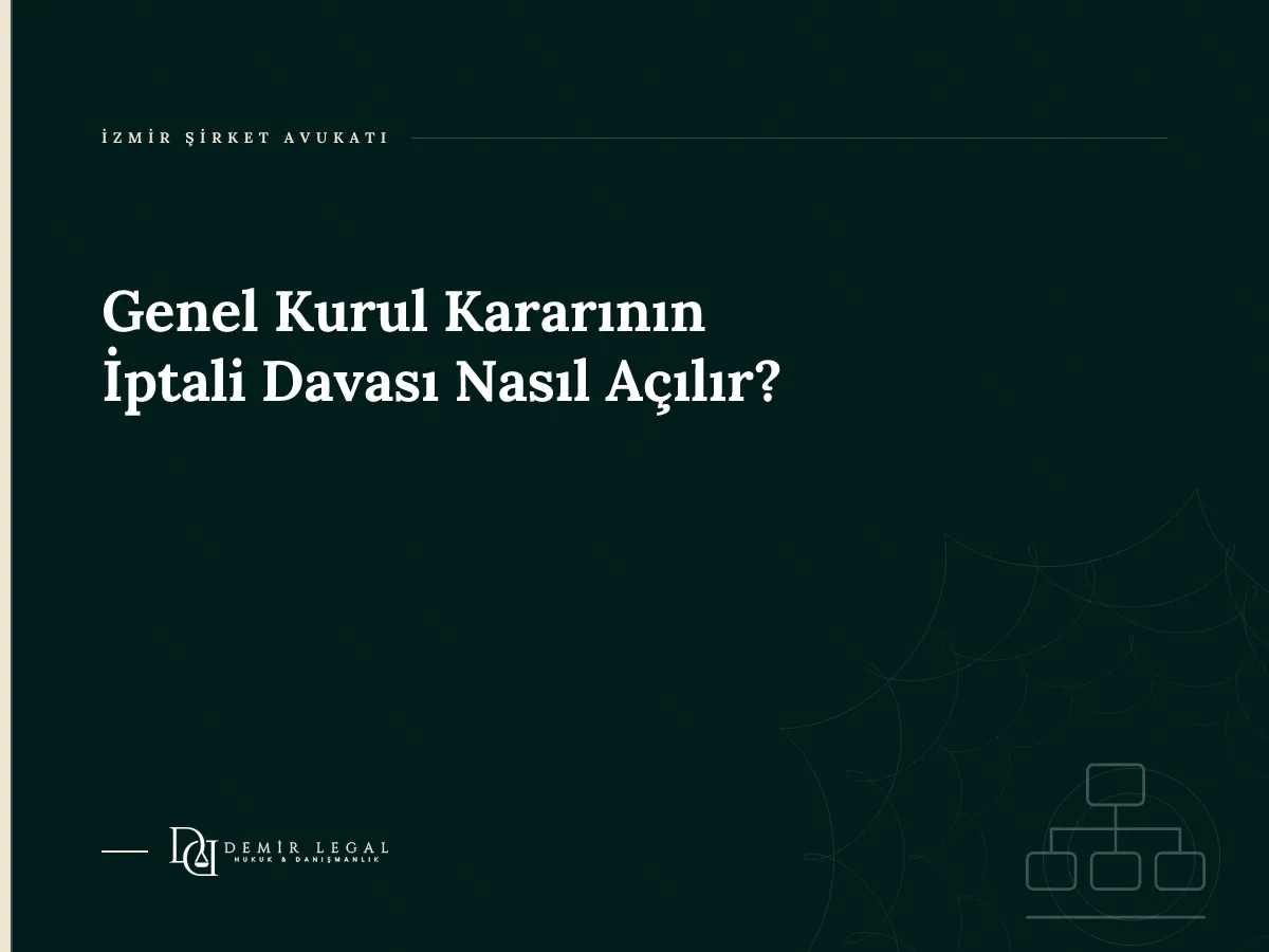 Genel Kurul Kararının İptali Davası Nasıl Açılır?