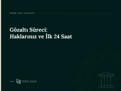 Gözaltı Süreci: Haklarınız ve İlk 24 Saat