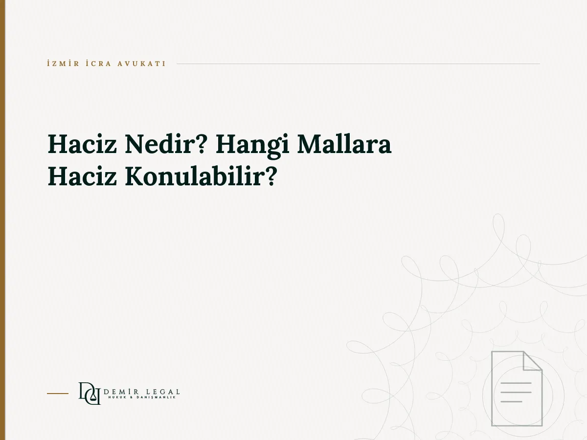 Haciz Nedir? Hangi Mallara Haciz Konulabilir?
