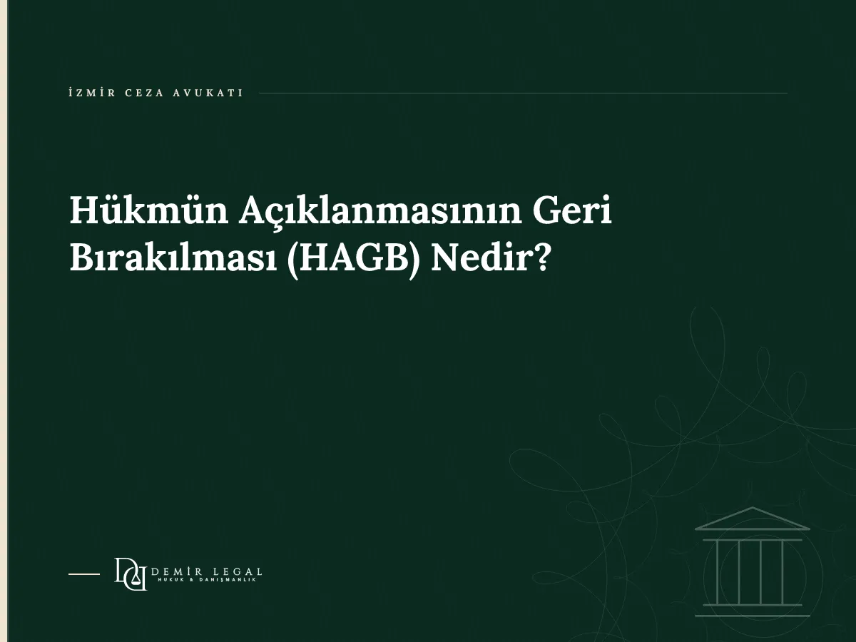 Hükmün Açıklanmasının Geri Bırakılması (HAGB) Nedir?