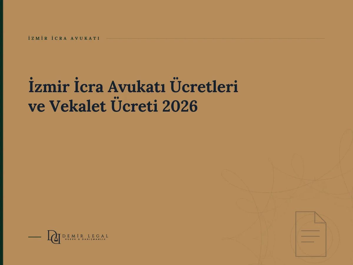 İzmir İcra Avukatı Ücretleri ve Vekalet Ücreti 2026