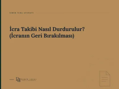 İcra Takibi Nasıl Durdurulur? (İcranın Geri Bırakılması)