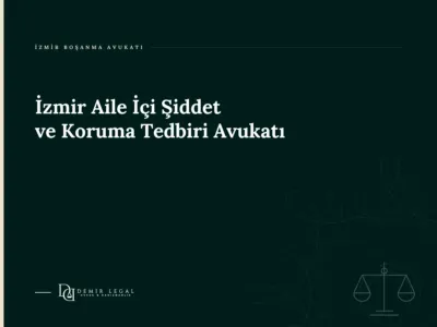 İzmir Aile İçi Şiddet ve Koruma Tedbiri Avukatı