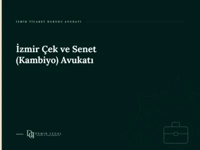 İzmir Çek ve Senet (Kambiyo) Avukatı