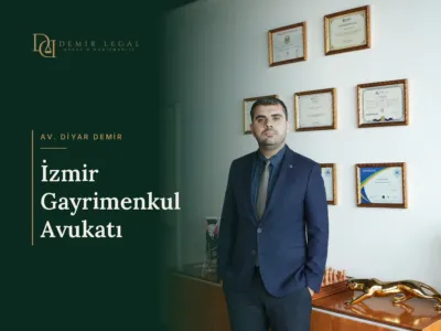 İzmir Gayrimenkul Avukatı – Av. Diyar Demir, Demir Legal Hukuk Bürosu