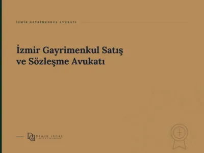 İzmir Gayrimenkul Satış ve Sözleşme Avukatı