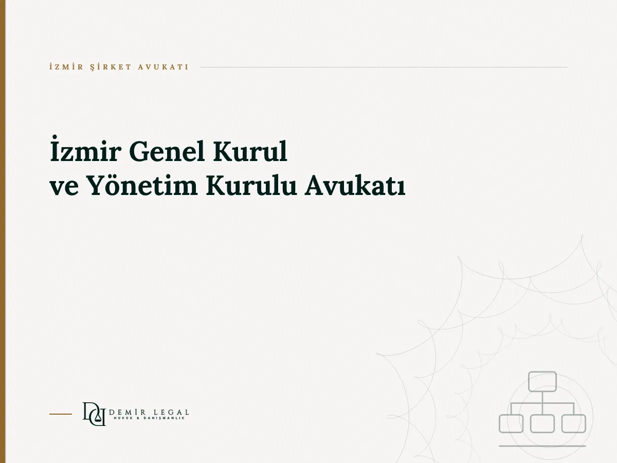 İzmir Genel Kurul ve Yönetim Kurulu Avukatı