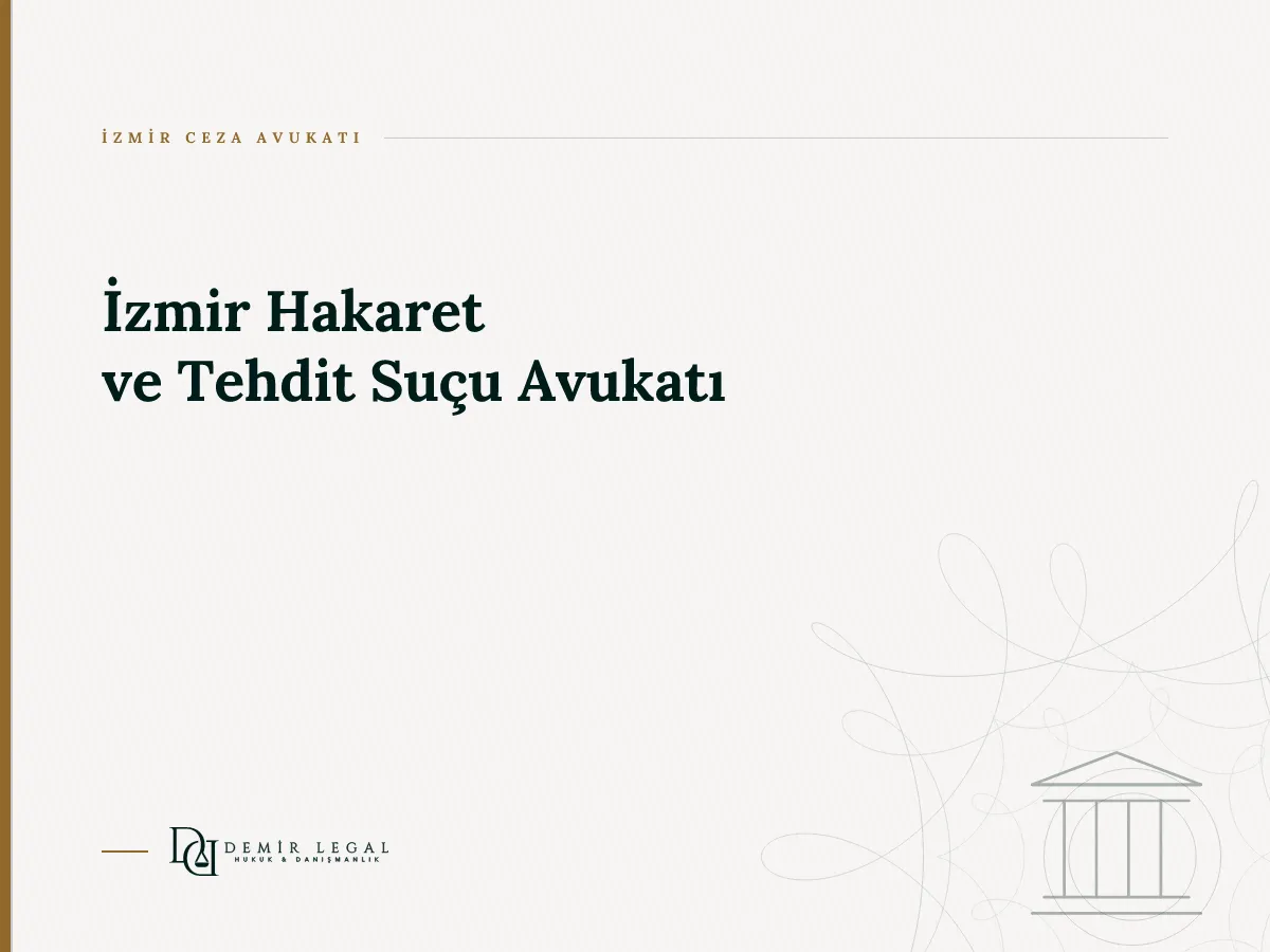 İzmir Hakaret ve Tehdit Suçu Avukatı