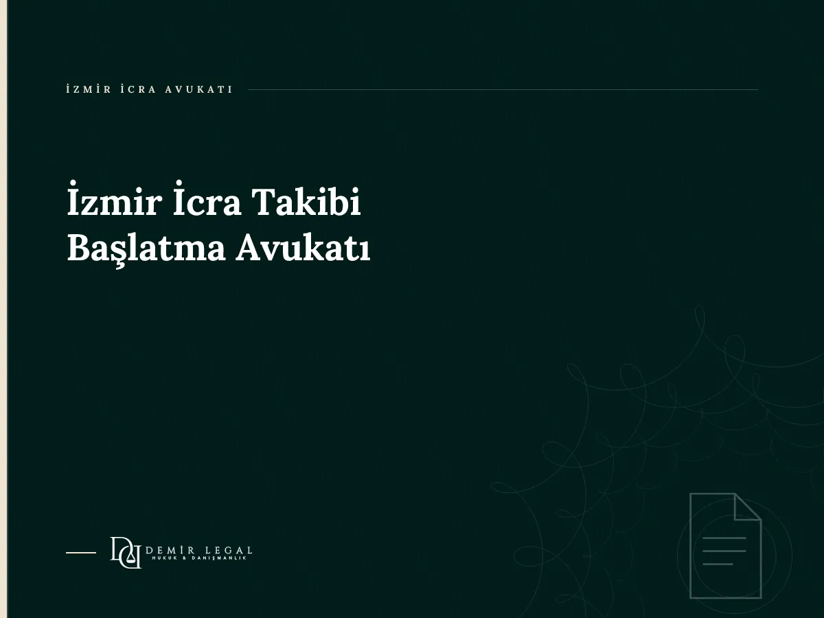 İzmir İcra Takibi Başlatma Avukatı