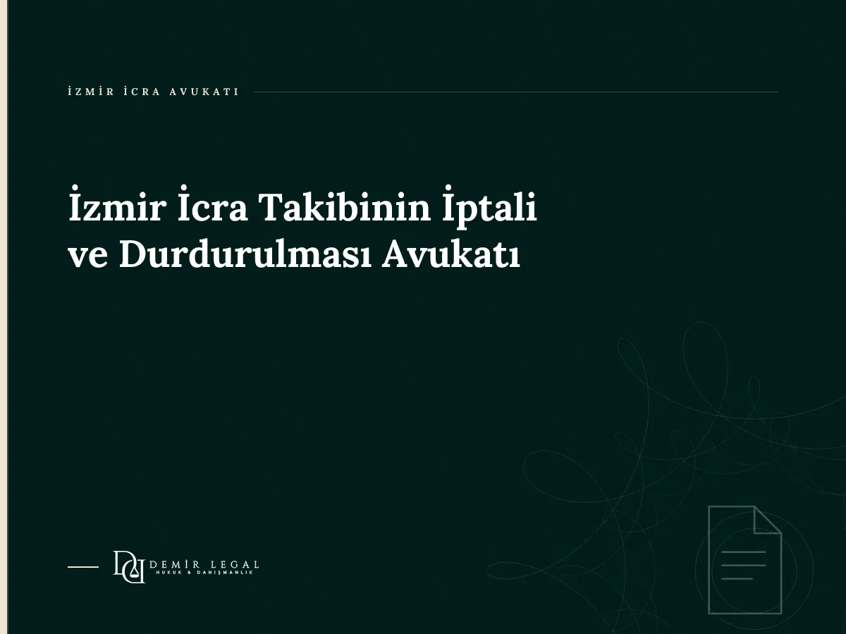 İzmir İcra Takibinin İptali ve Durdurulması Avukatı
