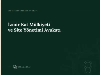 İzmir Kat Mülkiyeti ve Site Yönetimi Avukatı