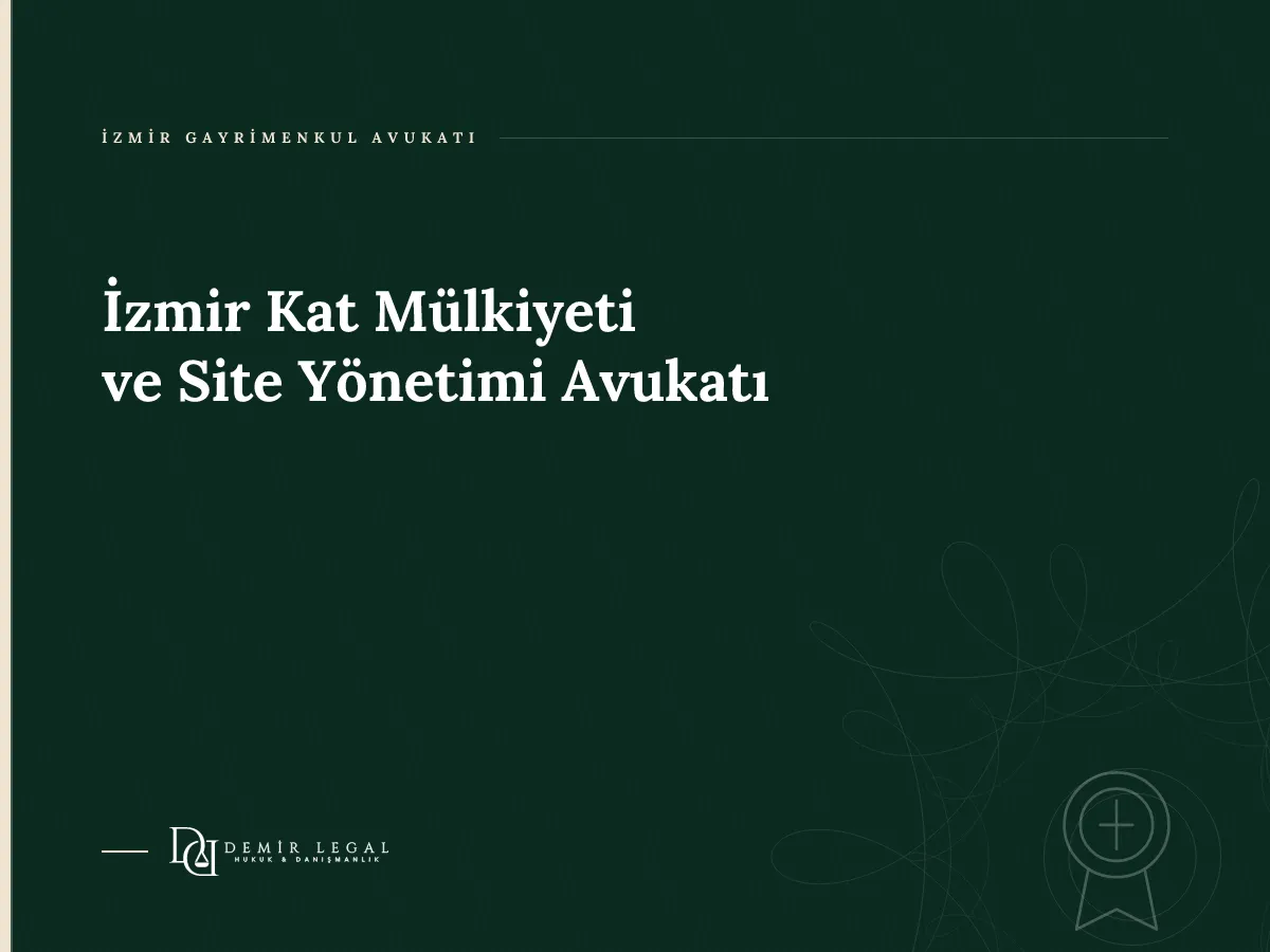 İzmir Kat Mülkiyeti ve Site Yönetimi Avukatı