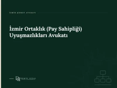 İzmir Ortaklık (Pay Sahipliği) Uyuşmazlıkları Avukatı