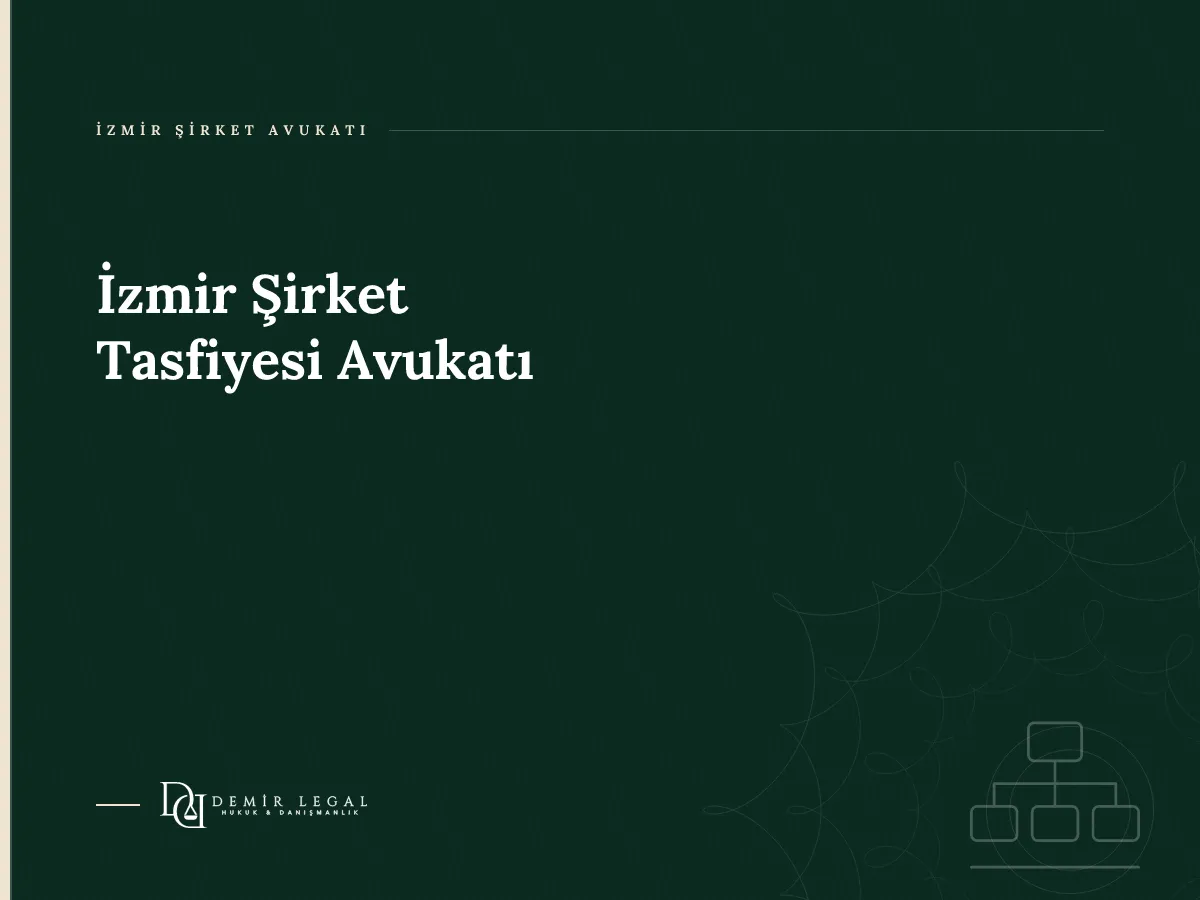 İzmir Şirket Tasfiyesi Avukatı