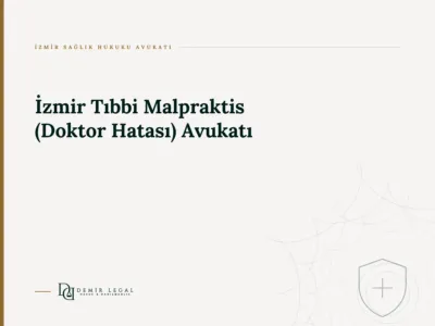 İzmir Tıbbi Malpraktis (Doktor Hatası) Avukatı