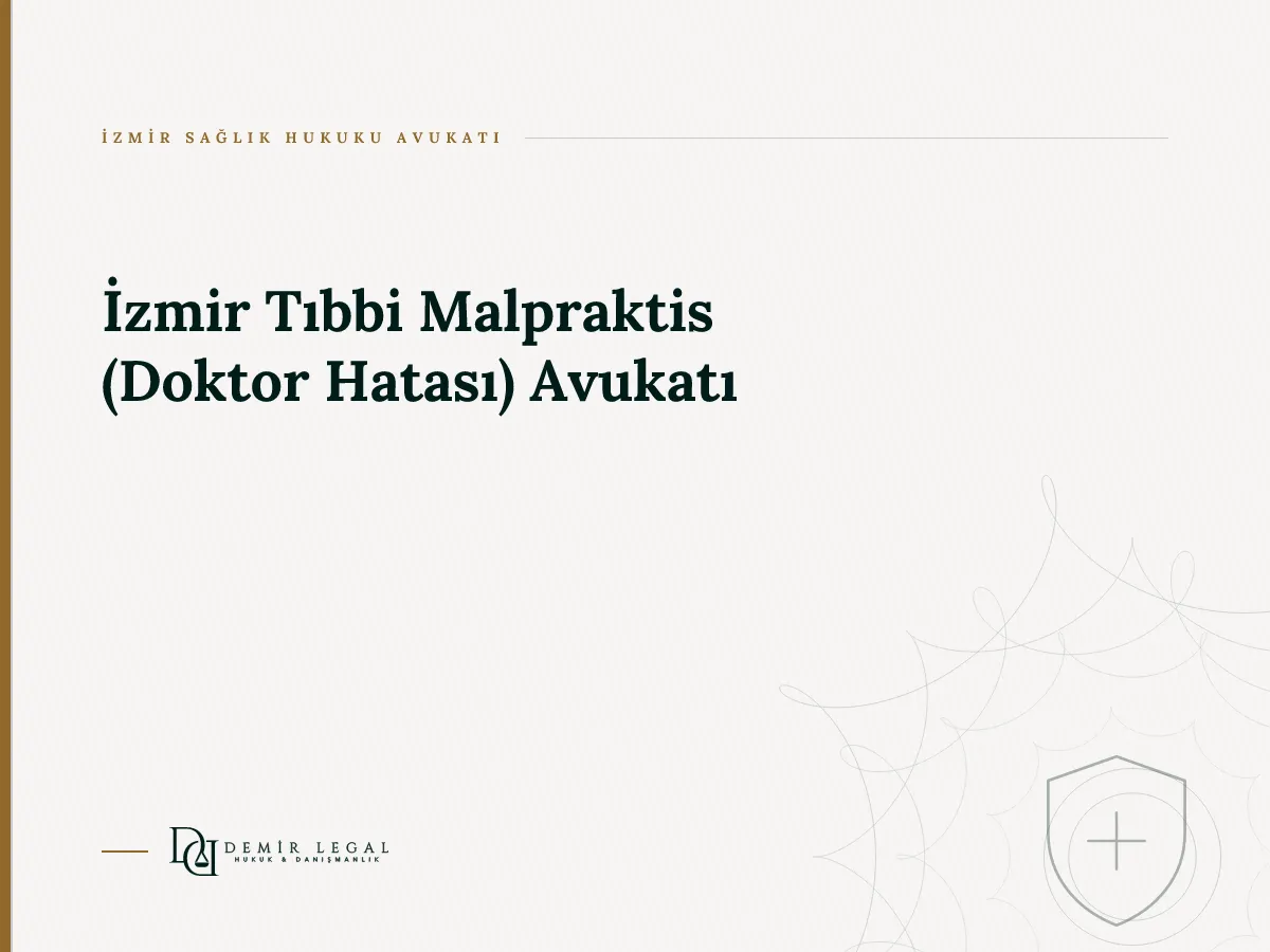 İzmir Tıbbi Malpraktis (Doktor Hatası) Avukatı