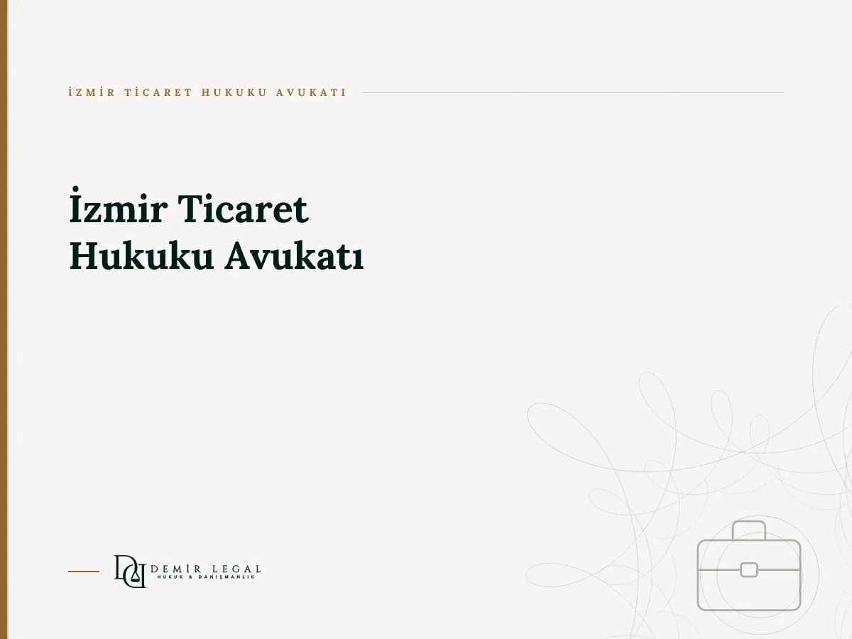 İzmir Ticaret Hukuku Avukatı