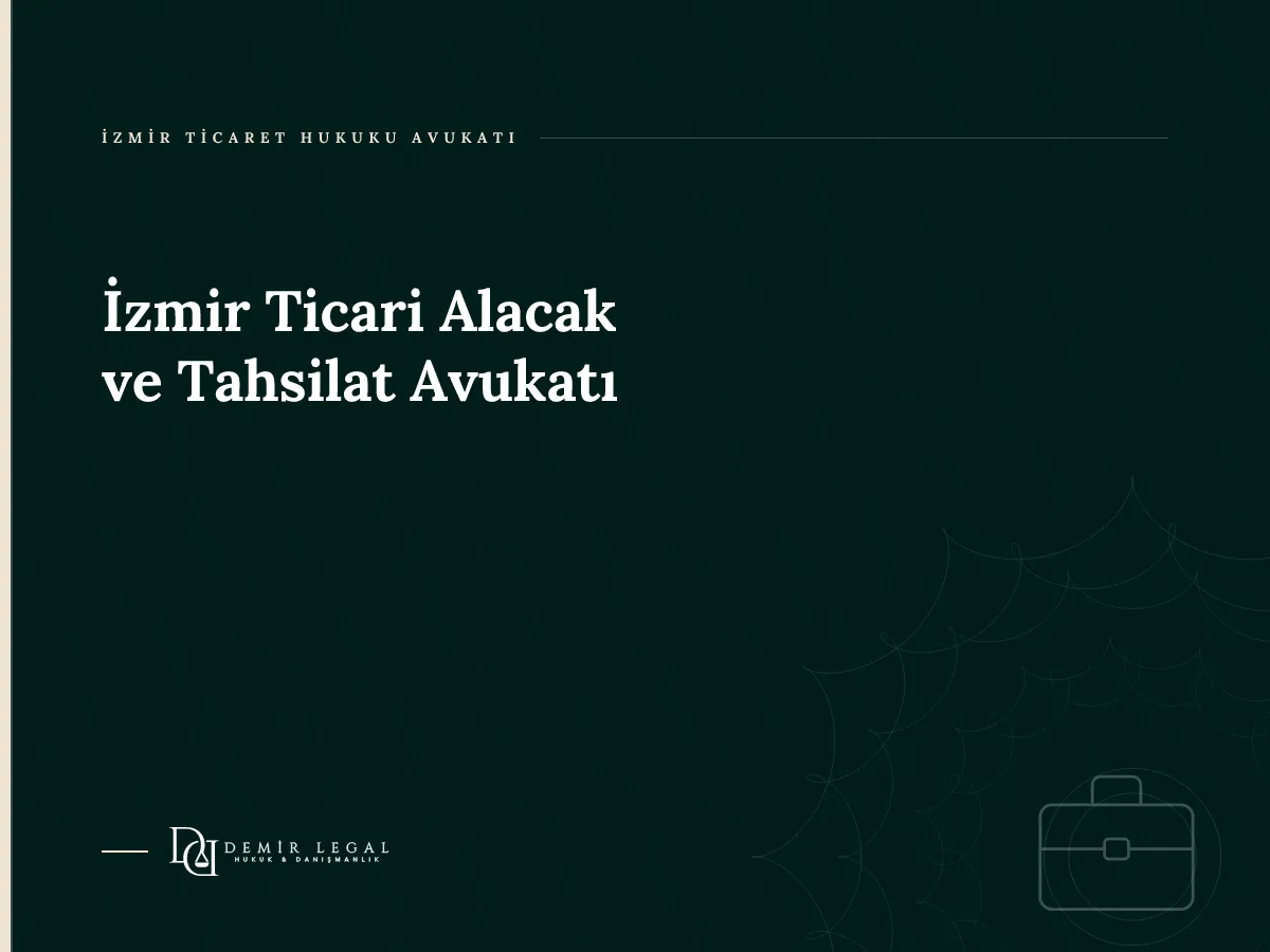 İzmir Ticari Alacak ve Tahsilat Avukatı