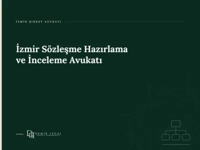 İzmir Sözleşme Hazırlama ve İnceleme Avukatı