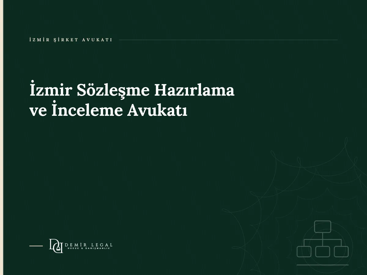 İzmir Sözleşme Hazırlama ve İnceleme Avukatı