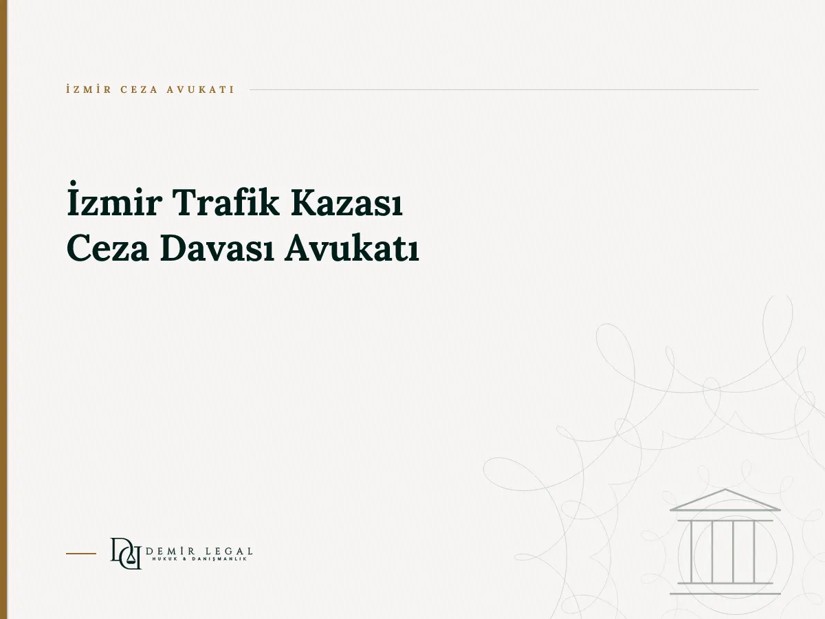 İzmir Trafik Kazası Ceza Davası Avukatı