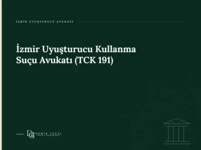 İzmir Uyuşturucu Kullanma Suçu Avukatı (TCK 191)