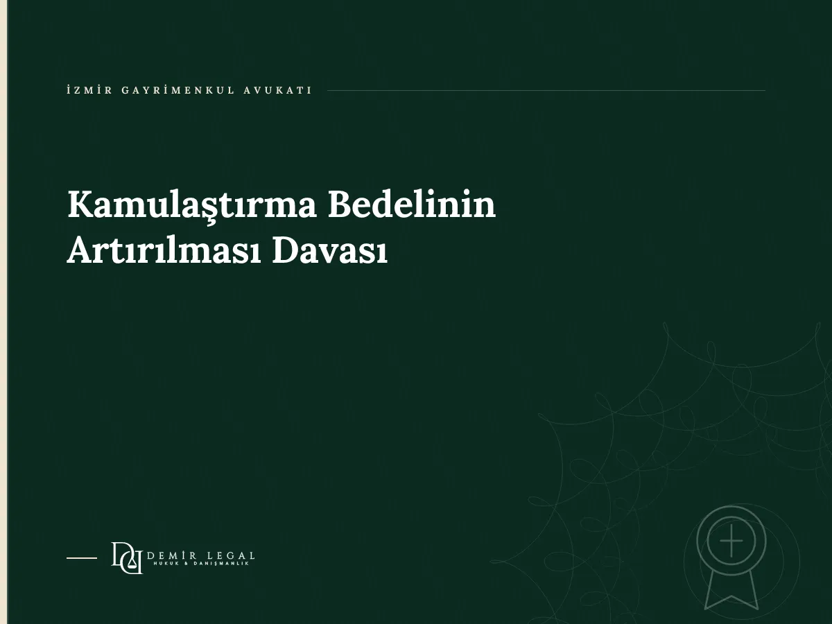 Kamulaştırma Bedelinin Artırılması Davası