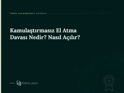 Kamulaştırmasız El Atma Davası Nedir? Nasıl Açılır?