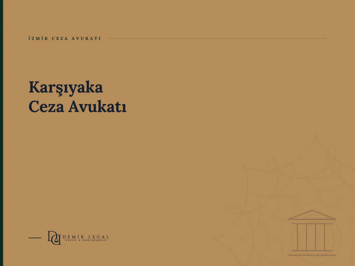Karşıyaka Ceza Avukatı