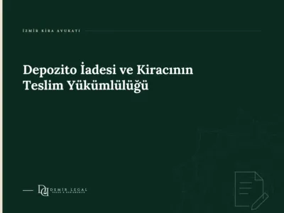 Depozito İadesi ve Kiracının Teslim Yükümlülüğü