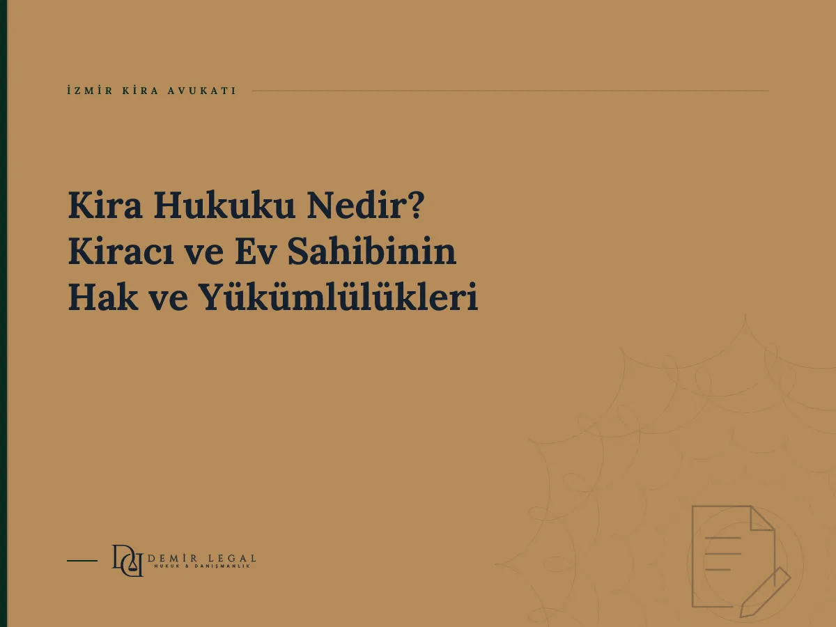 Kira Hukuku Nedir? Kiracı ve Ev Sahibinin Hak ve Yükümlülükleri
