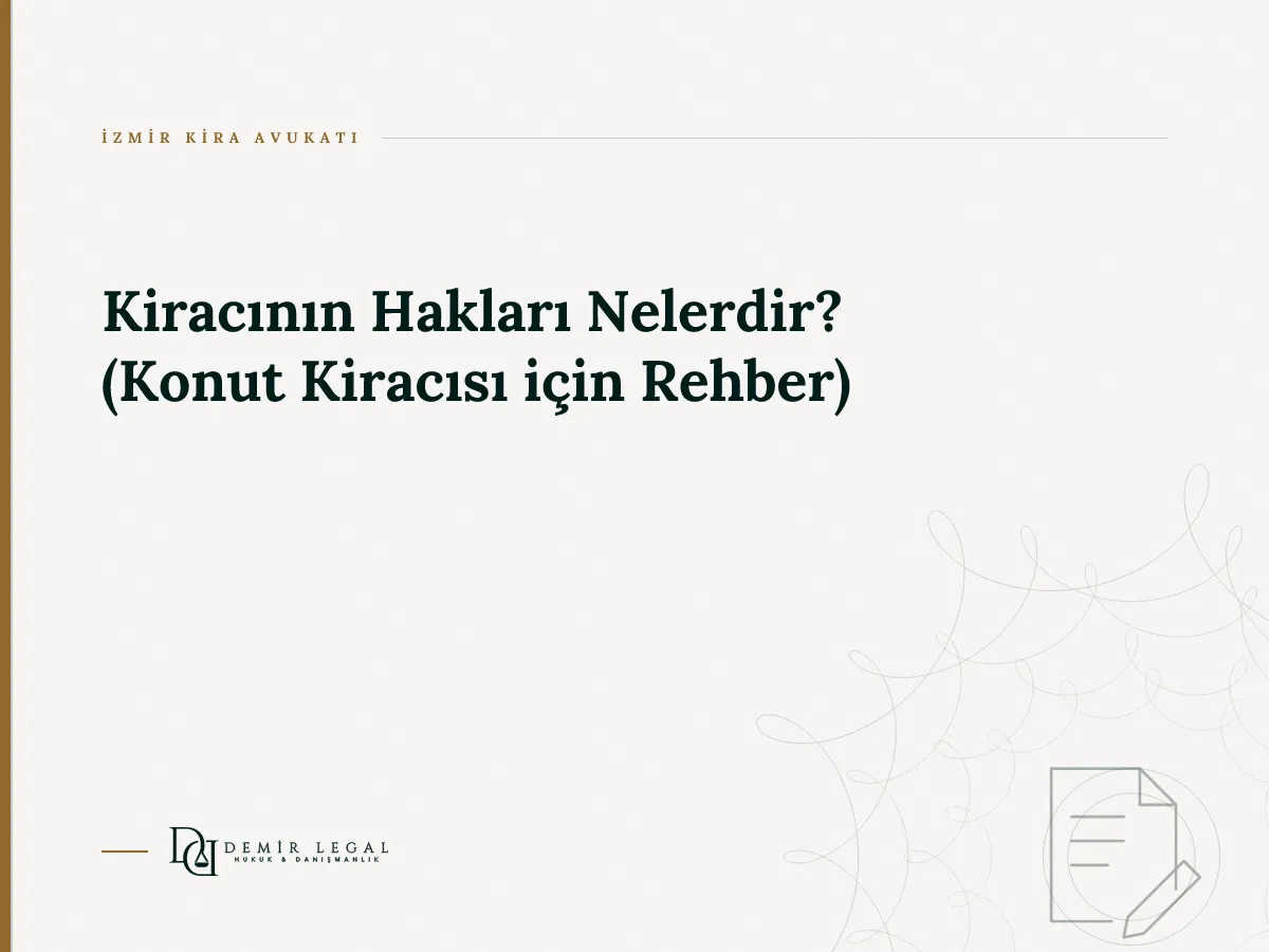Kiracının Hakları Nelerdir? (Konut Kiracısı için Rehber)