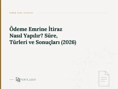 Ödeme Emrine İtiraz Nasıl Yapılır? Süre, Türleri ve Sonuçları (2026)