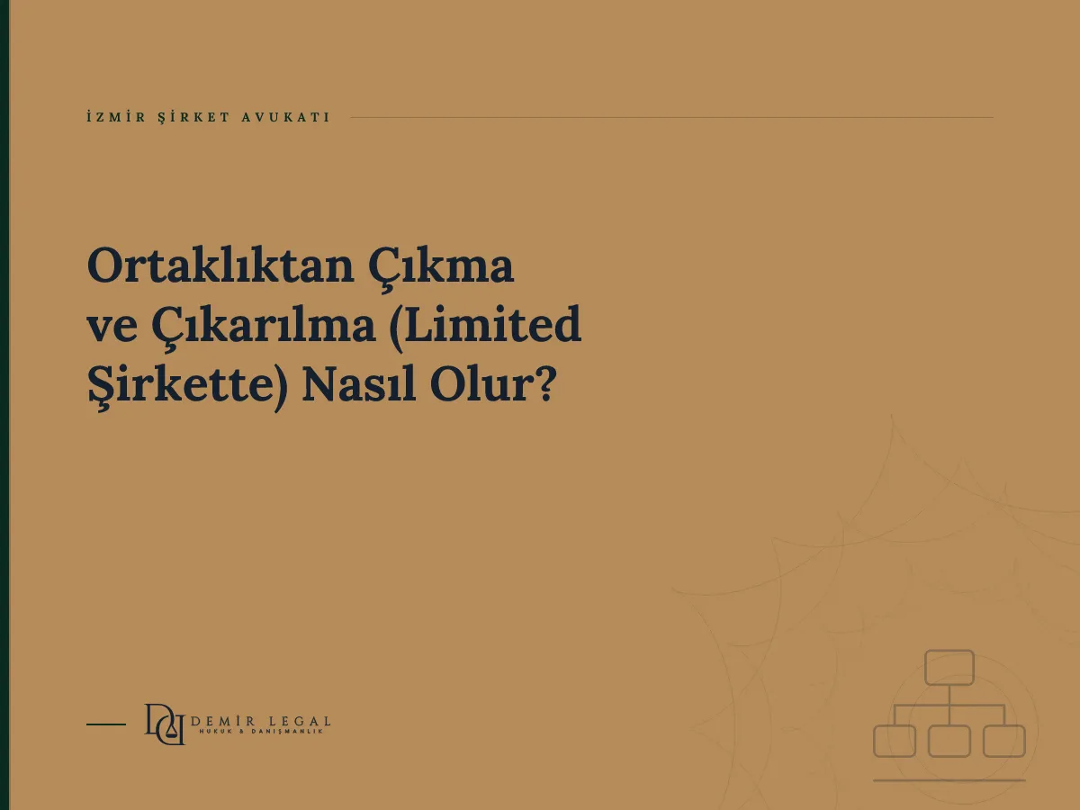 Ortaklıktan Çıkma ve Çıkarılma (Limited Şirkette) Nasıl Olur?