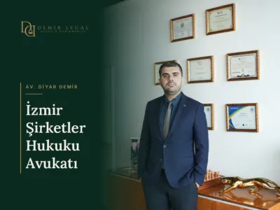 İzmir Şirketler Hukuku Avukatı – Av. Diyar Demir, Demir Legal Hukuk Bürosu