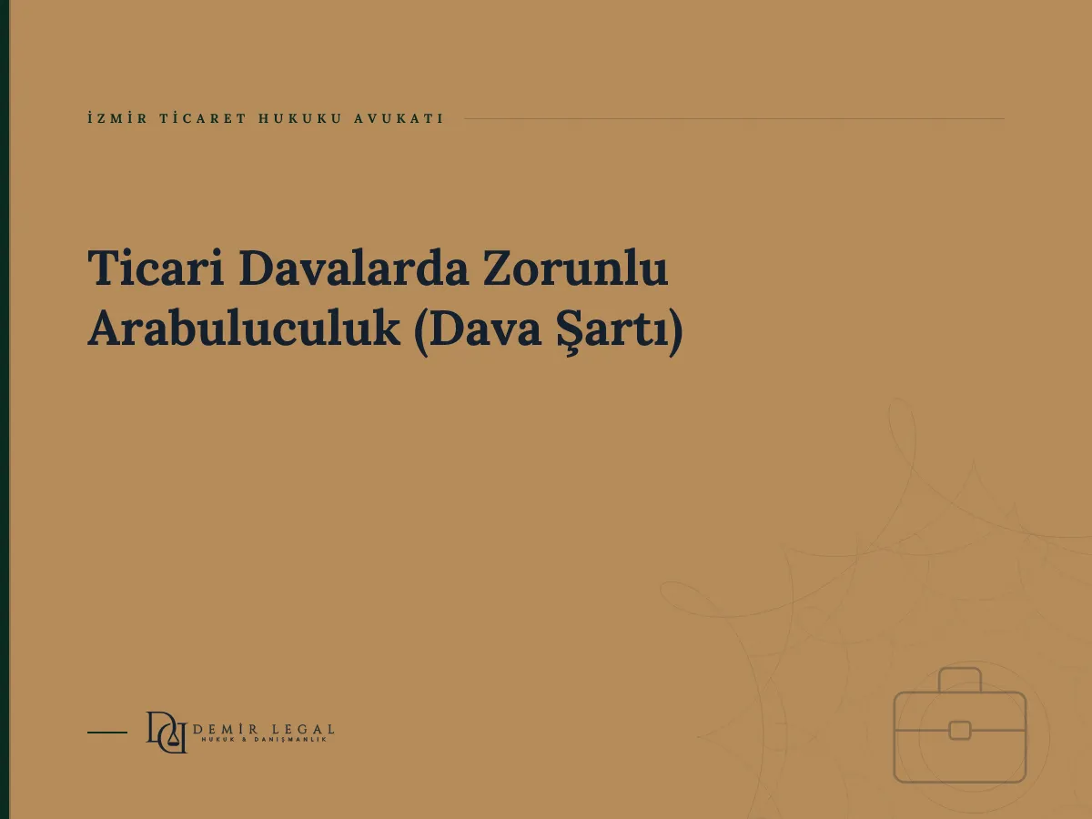 Ticari Davalarda Zorunlu Arabuluculuk (Dava Şartı)