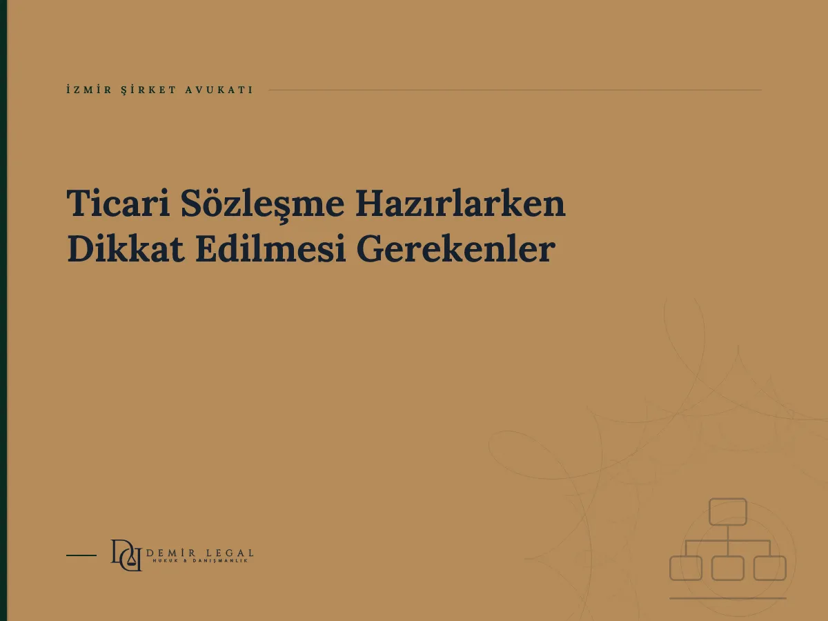 Ticari Sözleşme Hazırlarken Dikkat Edilmesi Gerekenler