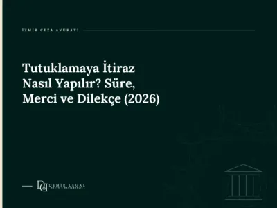 Tutuklamaya İtiraz Nasıl Yapılır? Süre, Merci ve Dilekçe (2026)