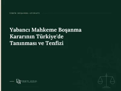 Yabancı Mahkeme Boşanma Kararının Türkiye'de Tanınması ve Tenfizi