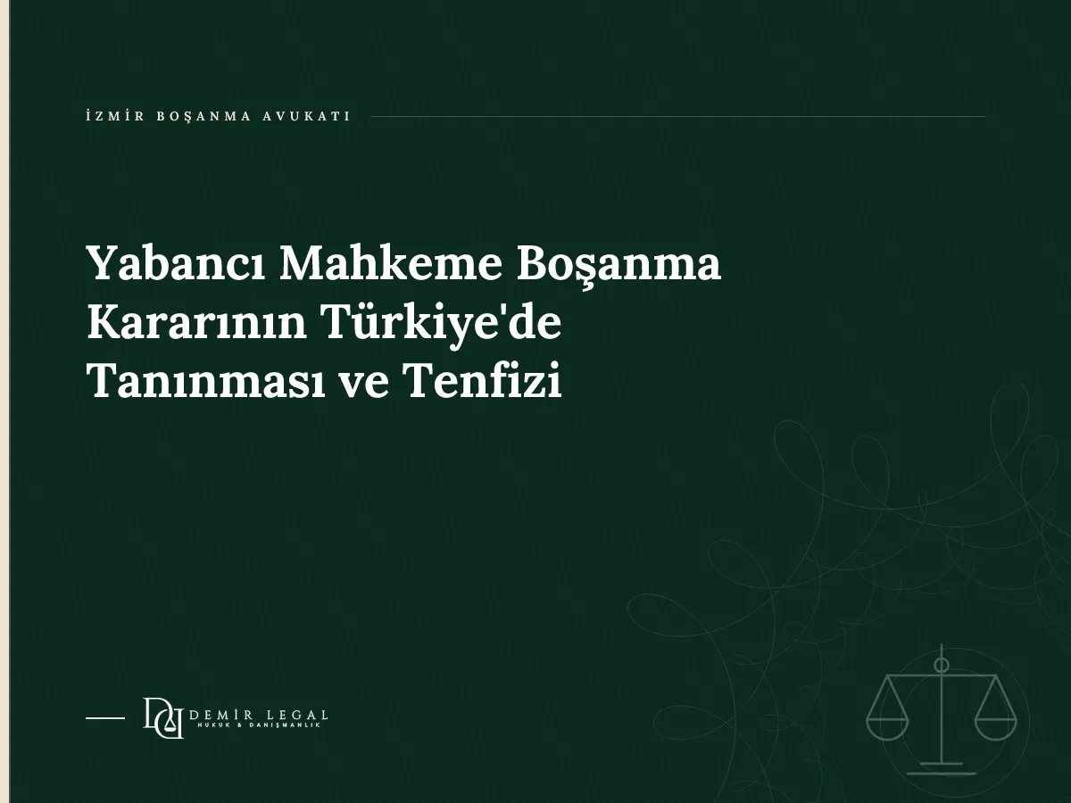 Yabancı Mahkeme Boşanma Kararının Türkiye'de Tanınması ve Tenfizi